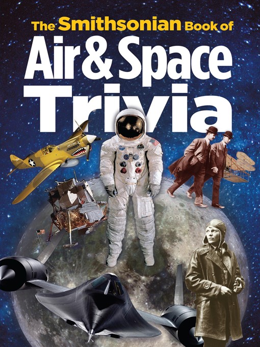 Title details for The Smithsonian Book of Air & Space Trivia by Smithsonian Institution - Available